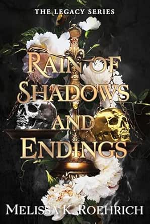 Rain of Shadows and Endings by Melissa K. Roehrich