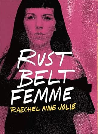 Rust Belt Femme by Raechel Anne Jolie
