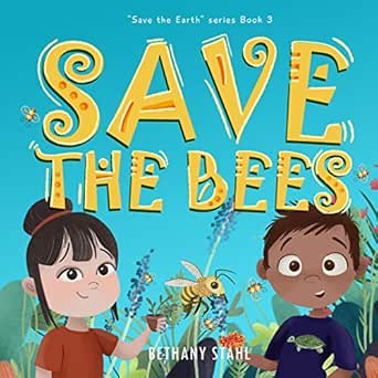 Save the Bees by Bethany Stahl