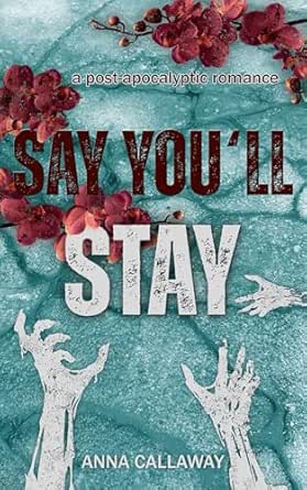 Say You’ll Stay by Anna Callaway