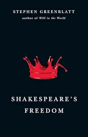 Shakespeare’s Freedom by Stephen Greenblatt
