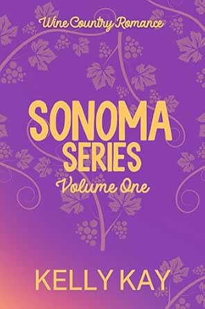 Sonoma Series (Volume 1) by Kelly Kay