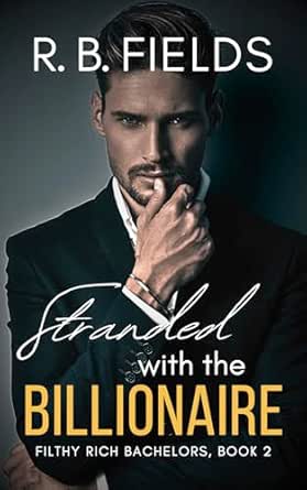 Stranded with the Billionaire by R. B. Fields