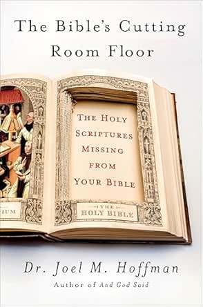 The Bible’s Cutting Room Floor by Joel M. Hoffman