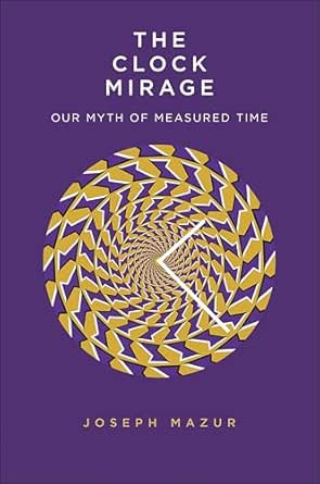 The Clock Mirage by Joseph Mazur