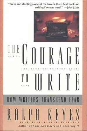 The Courage to Write by Ralph Keyes