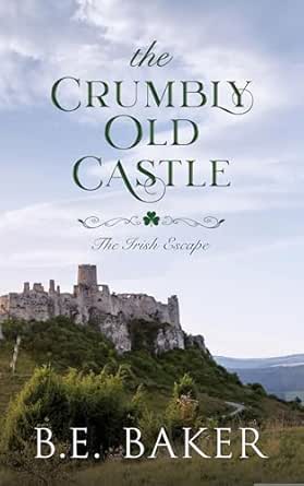 The Crumbly Old Castle by B. E. Baker