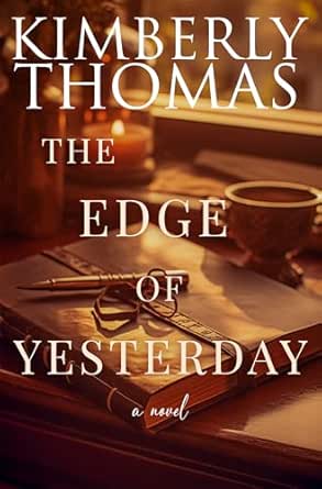 The Edge of Yesterday by Kimberly Thomas
