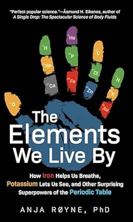 The Elements We Live By by Anja Røyne