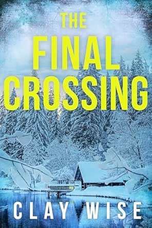 The Final Crossing by Clay Wise
