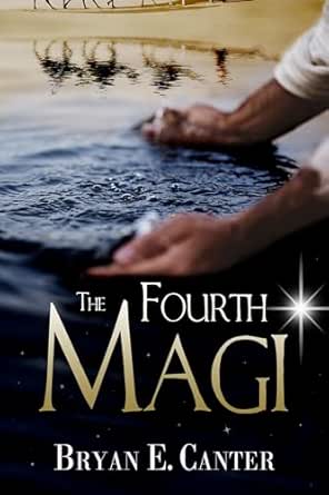 The Fourth Magi by Bryan E. Canter