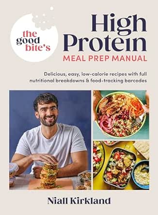 The Good Bite’s High Protein Meal Prep Manual by Niall Kirkland
