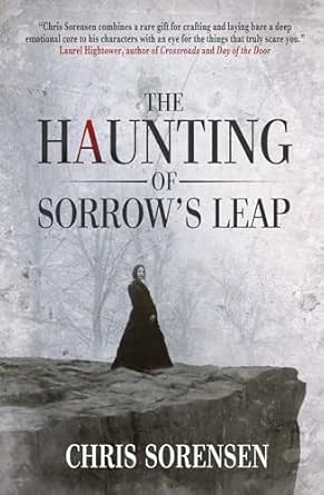 The Haunting of Sorrow’s Leap by Chris Sorensen