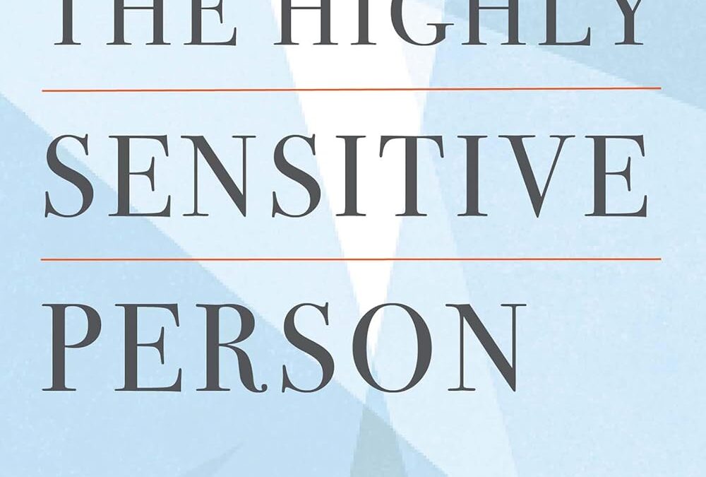 The Highly Sensitive Person