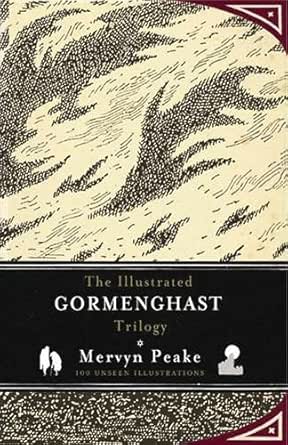 The Illustrated Gormenghast Trilogy by Mervyn Peake