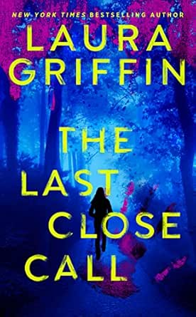 The Last Close Call by Laura Griffin