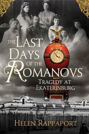 The Last Days of the Romanovs by Helen Rappaport