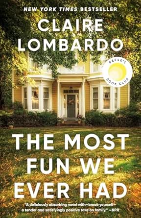 The Most Fun We Ever Had by Claire Lombardo