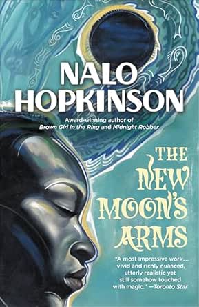 The New Moon’s Arms by Nalo Hopkinson