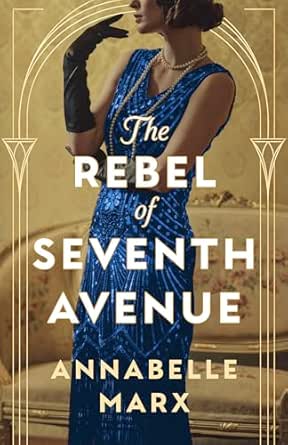 The Rebel of Seventh Avenue by Annabelle Marx