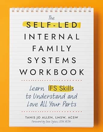 The Self-Led Internal Family Systems Workbook by Tanis Jo Allen