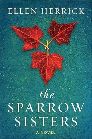 The Sparrow Sisters by Ellen Herrick