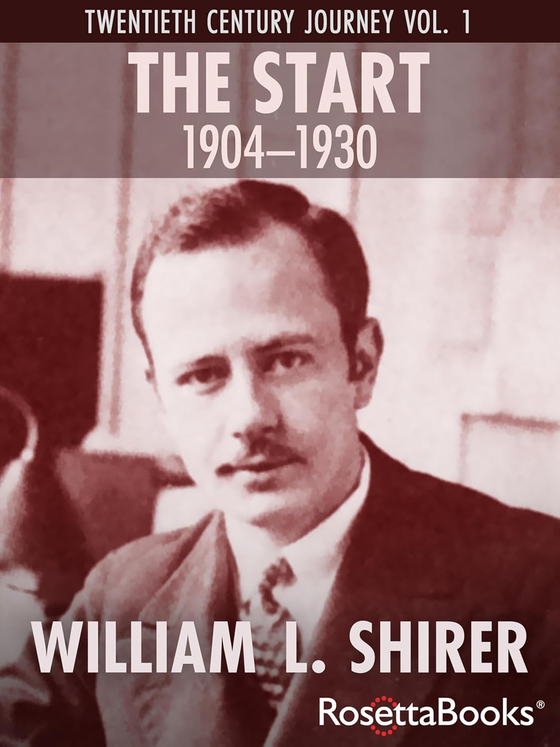The Start: 1904–1930 by William L. Shirer