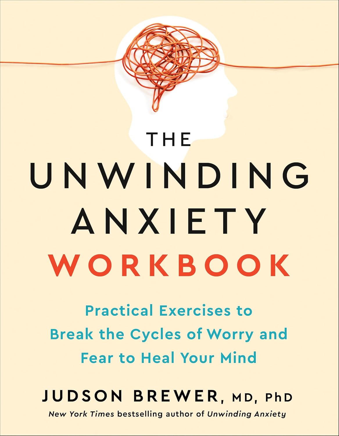 The Unwinding Anxiety Workbook by Judson Brewer