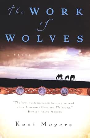 The Work of Wolves by Kent Meyers