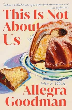This Is Not About Us by Allegra Goodman