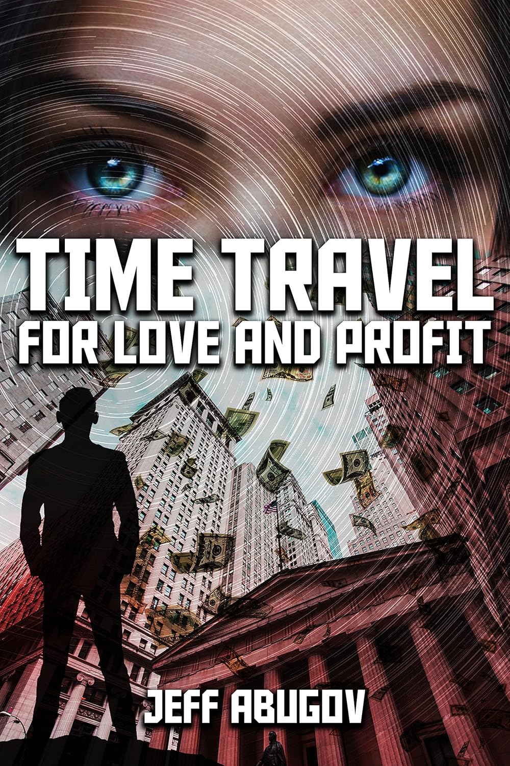 Time Travel for Love and Profit by Jeff Abugov