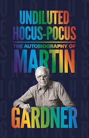 Undiluted Hocus-Pocus by Martin Gardner