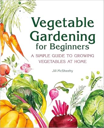 Vegetable Gardening for Beginners by Jill McSheehy