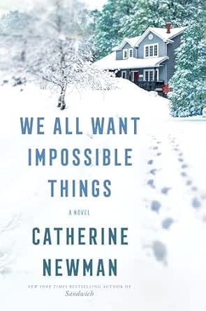 We All Want Impossible Things by Catherine Newman