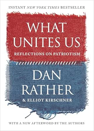 What Unites Us by Dan Rather