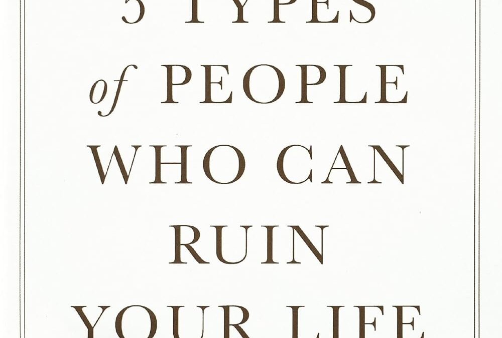 5 Types of People Who Can Ruin Your Life