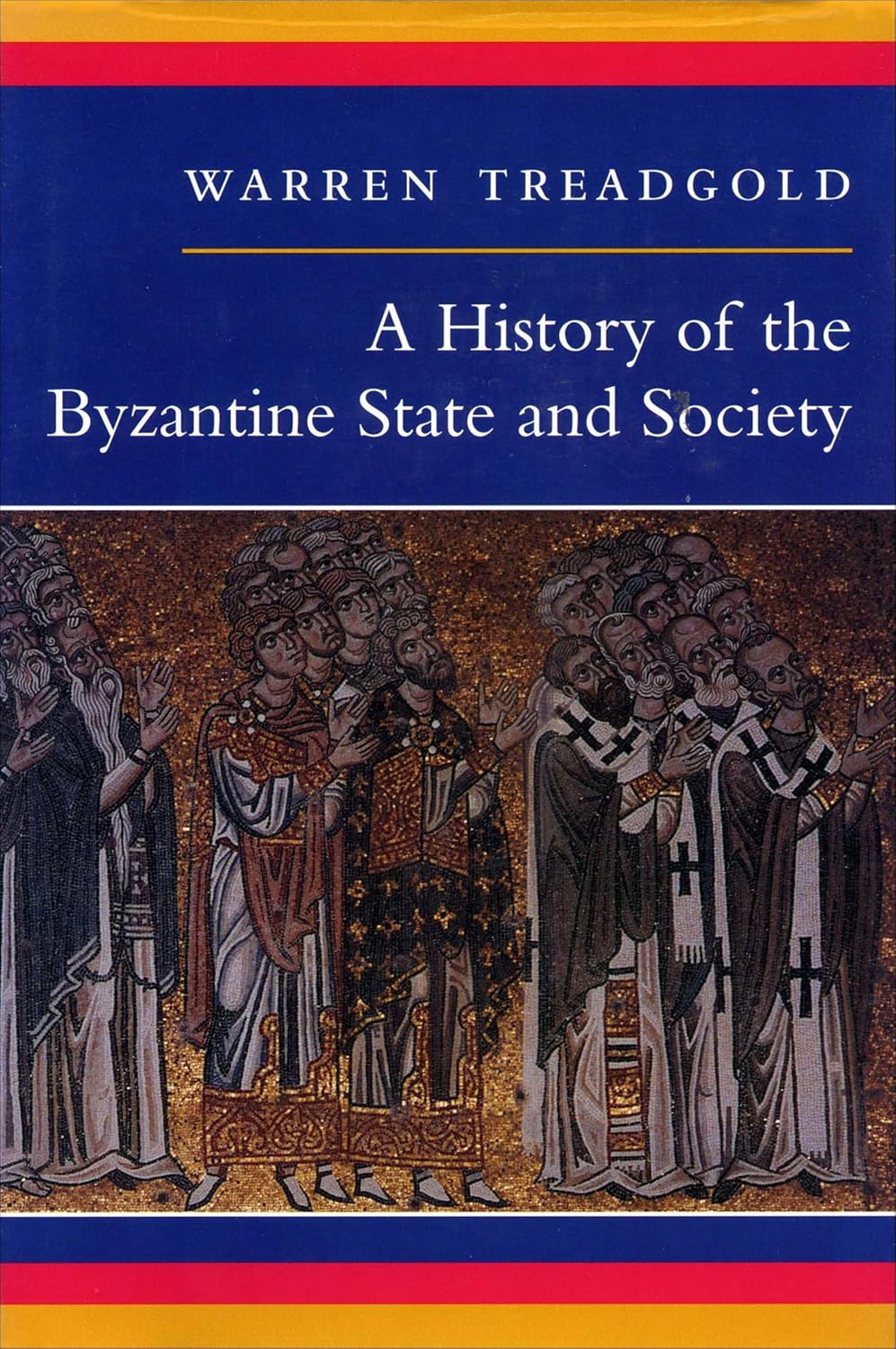 A History of the Byzantine State and Society by Warren Treadgold