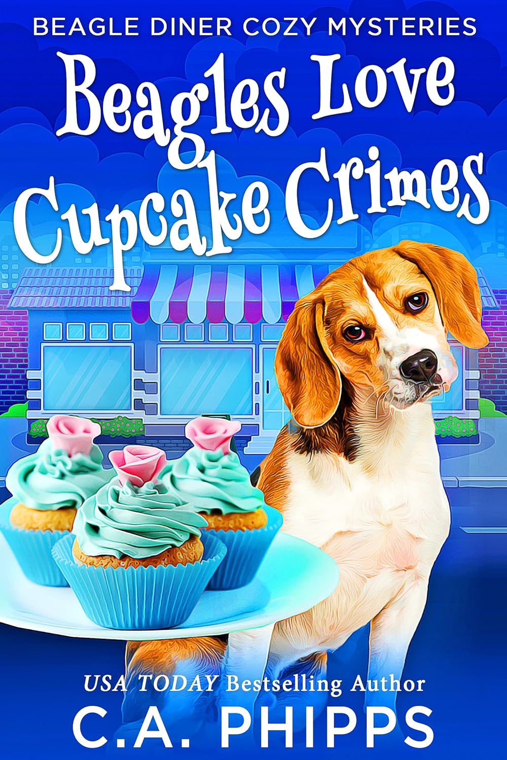 Beagles Love Cupcake Crimes by C. A. Phipps