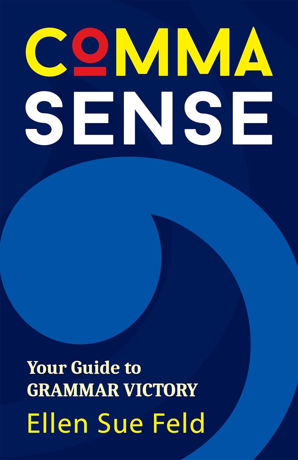 Comma Sense by Ellen Sue Feld