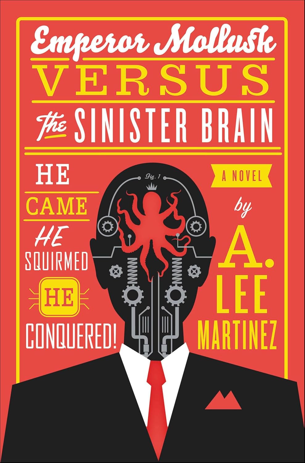 Emperor Mollusk Versus the Sinister Brain by A. Lee Martinez
