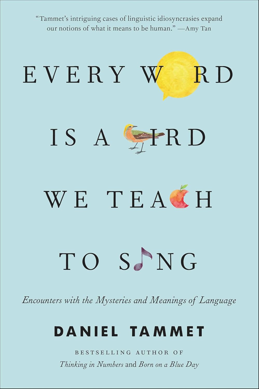 Every Word Is a Bird We Teach to Sing by Daniel Tammet