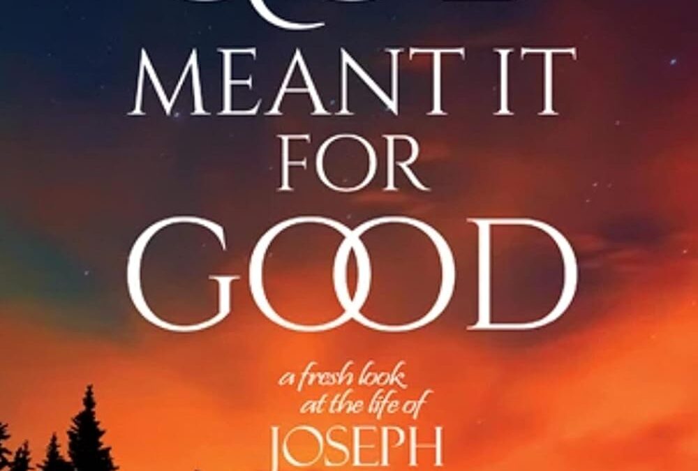 God Meant It for Good