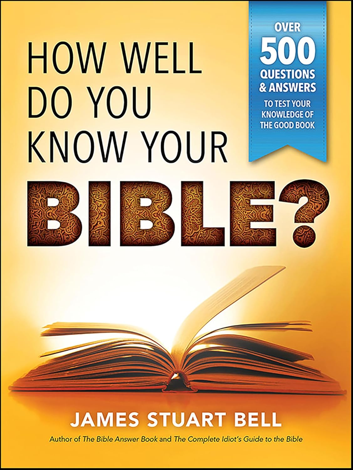 How Well Do You Know Your Bible? by James Stuart Bell