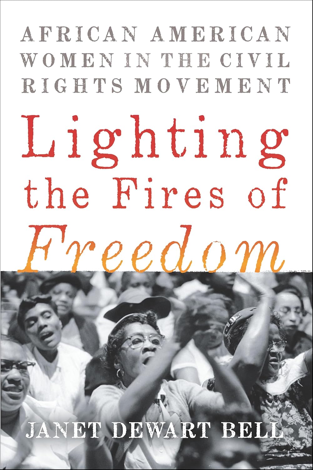 Lighting the Fires of Freedom by Janet Dewart Bell