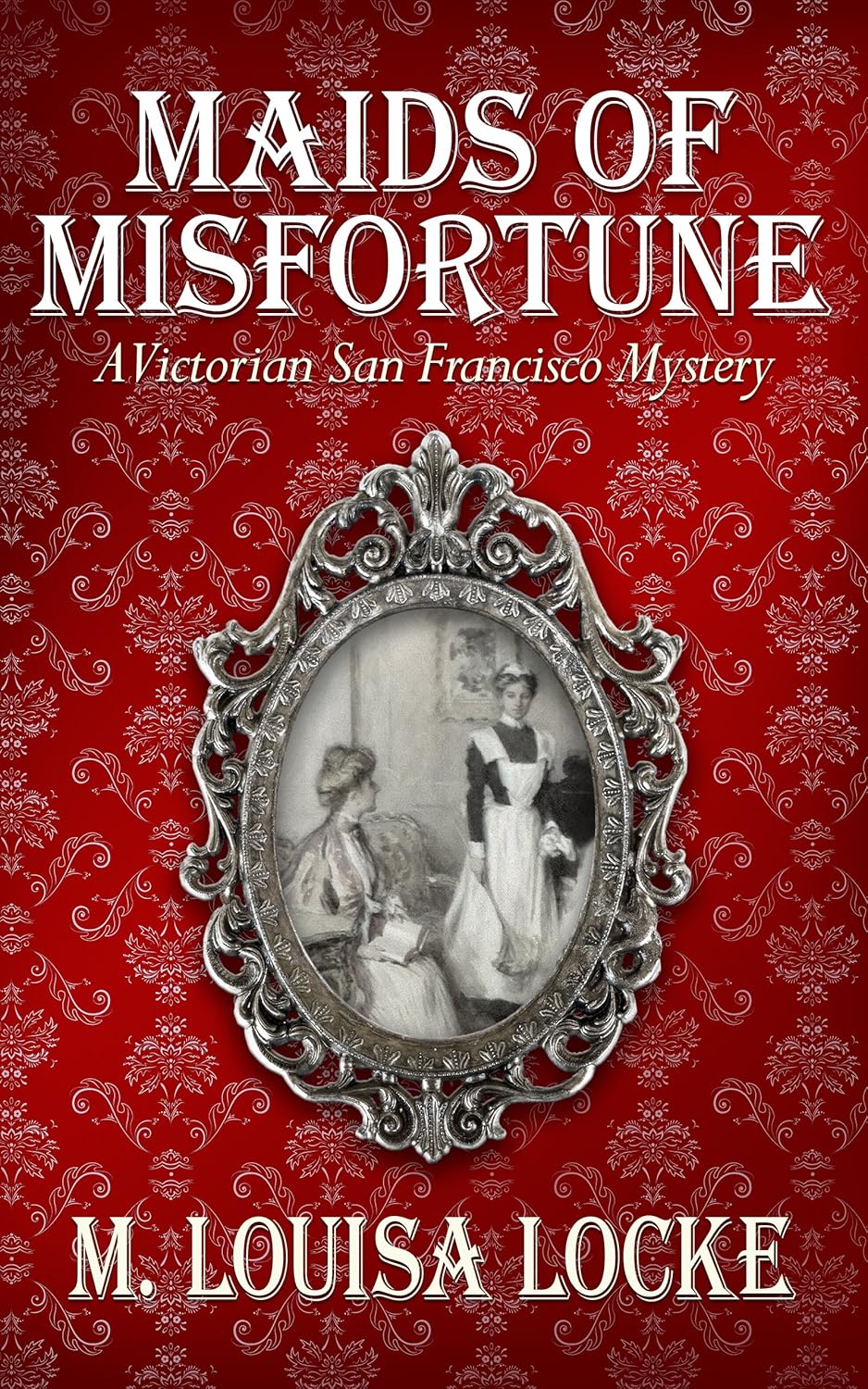 Maids of Misfortune by M. Louisa Locke