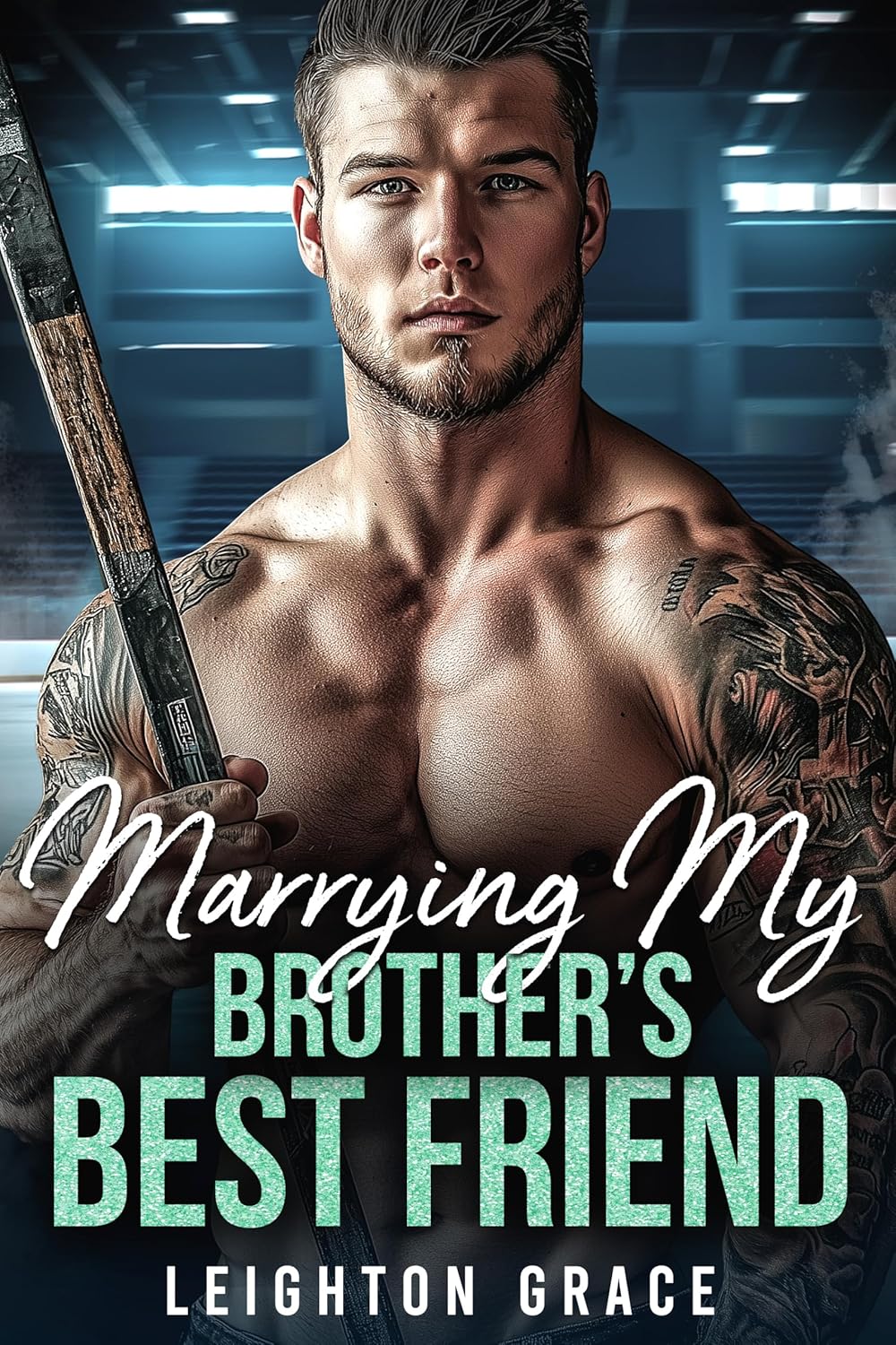 Marrying My Brother’s Best Friend by Leighton Grace