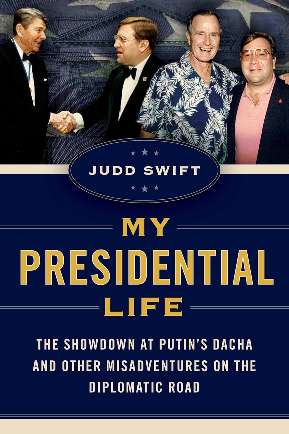 My Presidential Life by Judd Swift