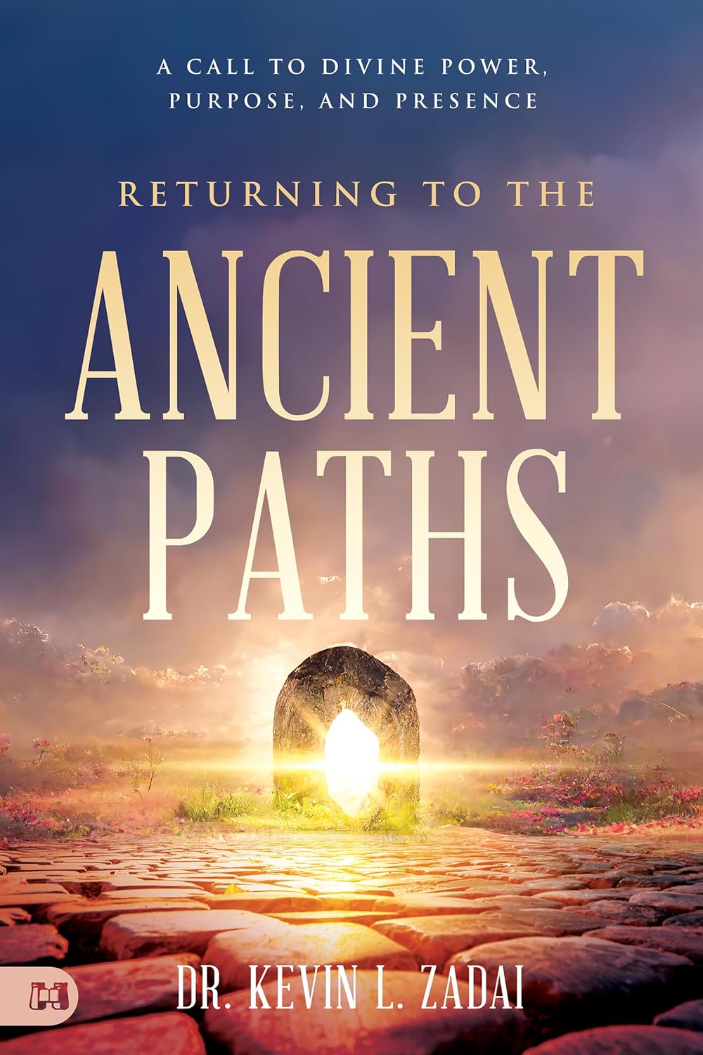 Returning to the Ancient Paths by Kevin L. Zadai