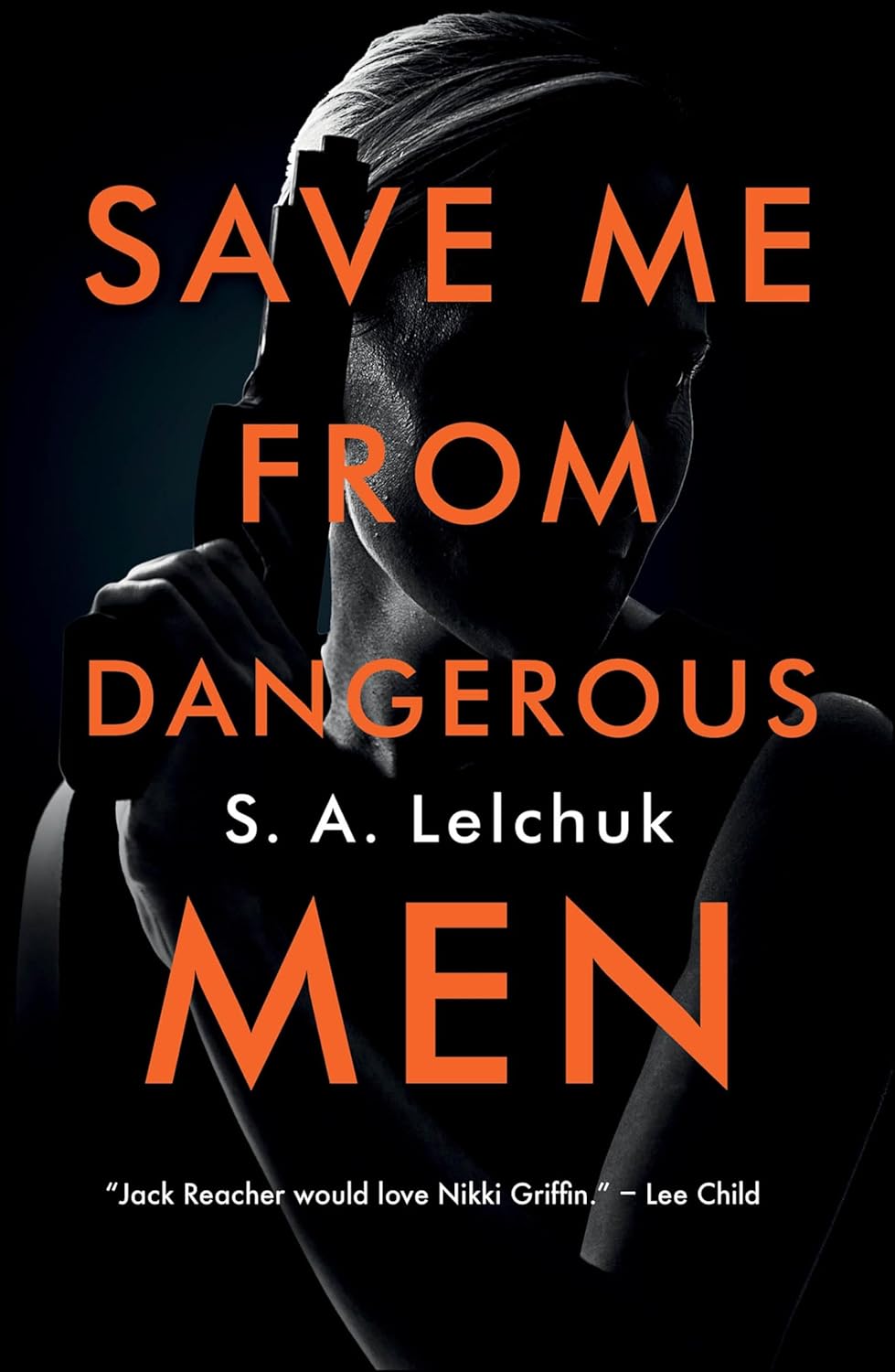 Save Me from Dangerous Men by S.A. Lelchuk