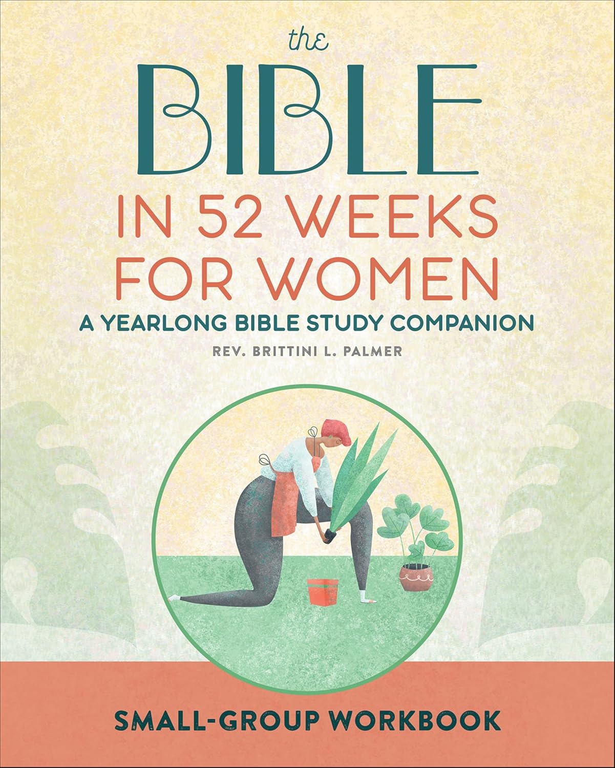 The Bible in 52 Weeks for Women by Brittini L. Palmer